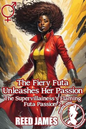 The Fiery Futa Unleashes Her Passion (The Supervillainess's Flaming Futa Passion #2)