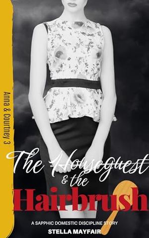 The Houseguest and the Hairbrush: A Sapphic Domestic Discipline Story (Kept and Corrected #6)