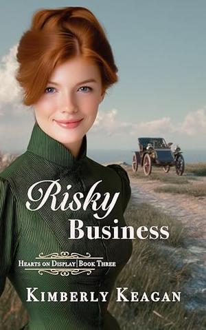 Risky Business: A Sweet Gilded Age Romance by Kimberly Keagan