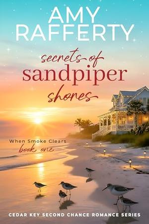 Secrets of Sandpiper Shores: When Smoke Clears (Cedar Key Second Chance Romance #1)