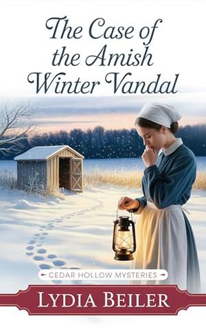 The Case of the Amish Winter Vandal: Amish Mystery and Romance by Lydia Beiler