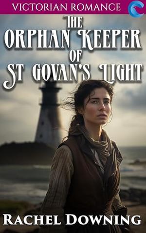 The Orphan Keeper of St Govan's Light: Victorian Romance by Rachel Downing