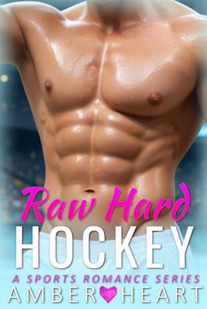 Raw Hard Hockey: A Sports Romance Series by Amber Heart