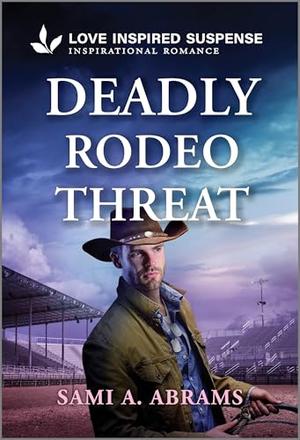 Deadly Rodeo Threat by Sami A. Abrams