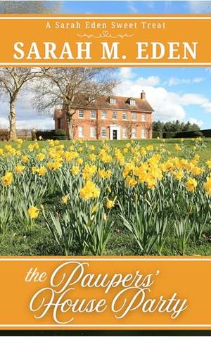 The Paupers' House Party by Sarah M. Eden