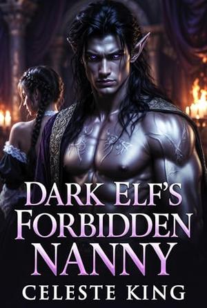 Dark Elf’s Forbidden Nanny by Celeste King