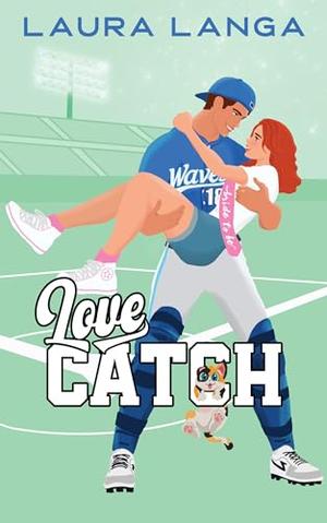 Love Catch: A Sweet Sports RomCom by Laura Langa