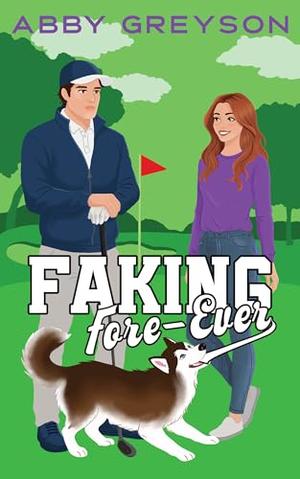 Faking Fore-ever by Abby Greyson