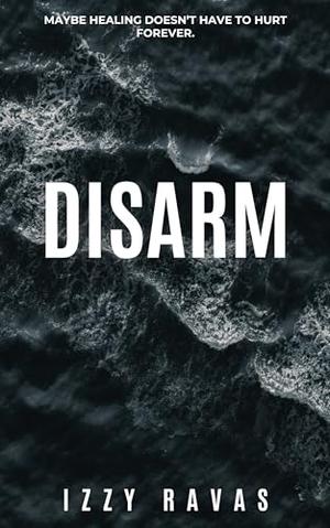 Disarm by Izzy Ravas