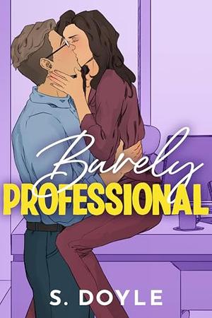 Barely Professional by S. Doyle