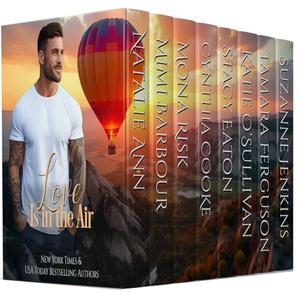 LOVE IS IN THE AIR by Natalie Ann, Mimi Barbour, Mona Risk, Cynthia Cooke, Stacy Eaton, Katie O'Sullivan, Tamara Ferguson, Suzanne Jenkins