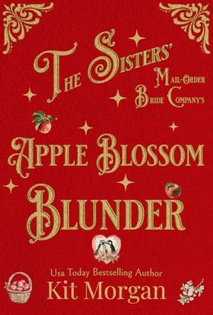 Apple Blossom Blunder by Kit Morgan