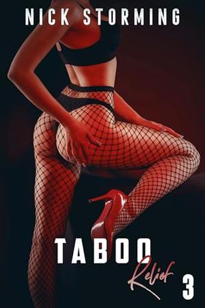 Taboo Relief: Part Three by Nick Storming