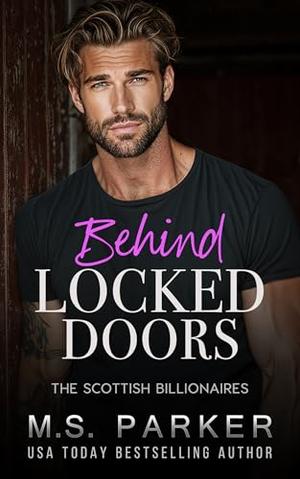 Behind Locked Doors by M.S. Parker