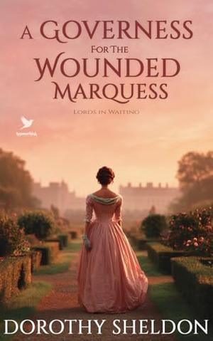 A Governess for the Wounded Marquess: A Historical Regency Romance Book by Dorothy Sheldon