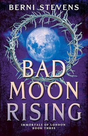 Bad Moon Rising: A thrilling werewolf romance of love under a bad moon. by Berni Stevens
