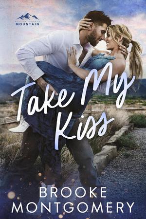 Take My Kiss by Brooke Montgomery