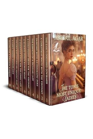 The Ton's Most Unique Ladies: A Historical Regency Romance Collection by Abigail Agar