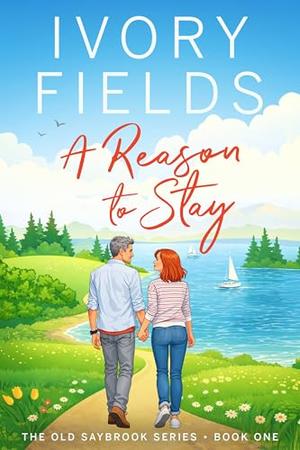 A Reason To Stay, Book One by Ivory Fields