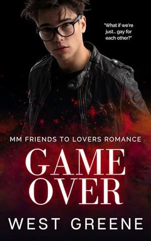 Game Over: MM Friends to Lovers Sports Romance by West Greene