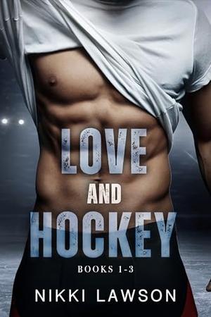 Love and Hockey: Books 1-3 by Nikki Lawson