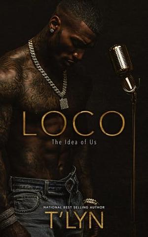 Loco: The Idea of Us by T'Lyn