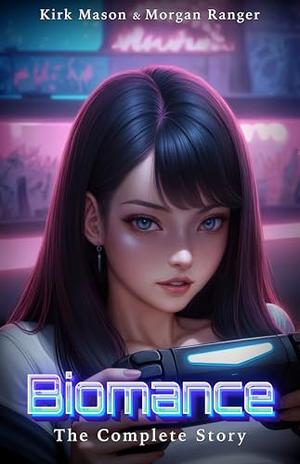 Biomance: The Complete Story by Kirk Mason, Morgan Ranger