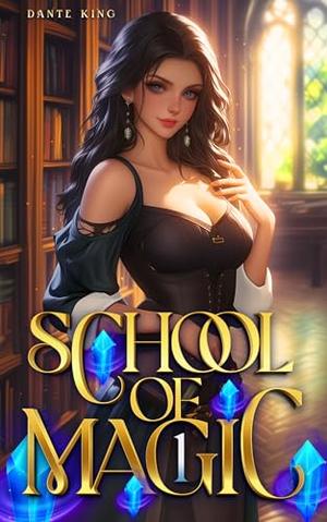 School of Magic 1: A Mage Academy Fantasy by Dante King