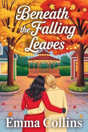 Beneath The Falling Leaves by Emma Collins