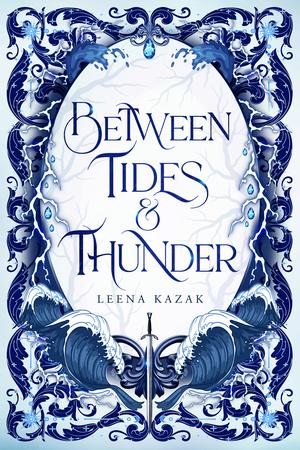 Between Tides & Thunder by Leena Kazak