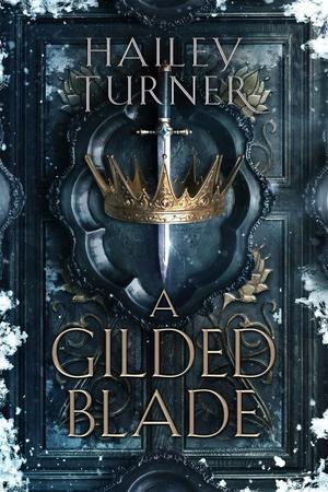 A Gilded Blade by Hailey Turner