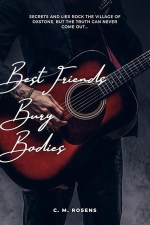 Best Friends Bury Bodies by C.M. Rosens