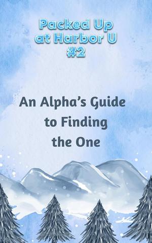An Alpha’s Guide to Finding the One by Hallie Grace