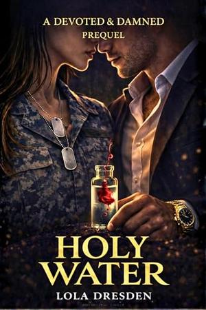 Holy Water: A Prequel by Lola Dresden