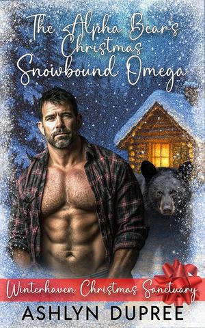 The Alpha Bear's Christmas Snowbound Omega by Ashlyn Dupree