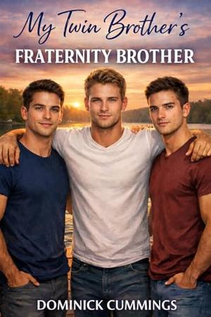 My Twin Brother's Fraternity Brother - A Straight-Curious Fraternity Brother Erotic Short Story by Dominick Cummings