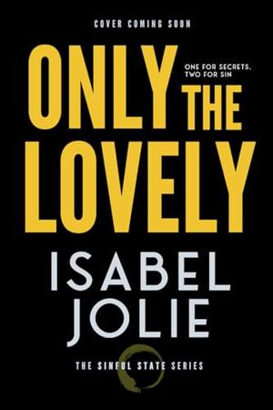 Only the Lovely (The Sinful State #3)