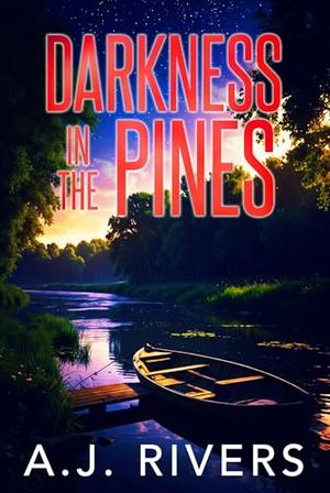 Darkness in the Pines by A.J. Rivers