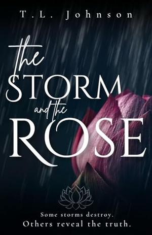 The Storm and the Rose by T.L. Johnson