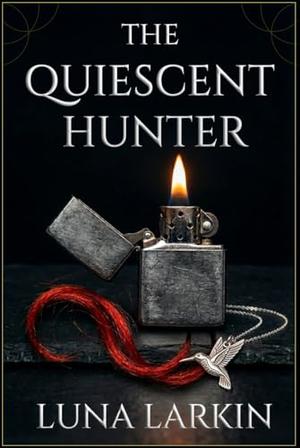 The Quiescent Hunter by Luna Larkin