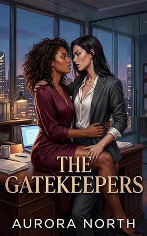 The Gatekeepers: A Grumpy/Sunshine Forbidden Sapphic Romance by Aurora North