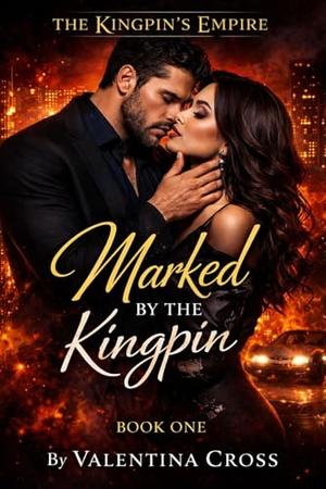 Marked by the Kingpin (The Kingpin’s Empire #1)