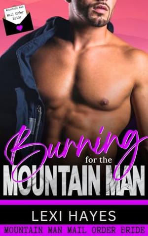 Burning for the Mountain Man by Lexi Hayes