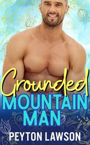 Grounded Mountain Man  by Peyton Lawson