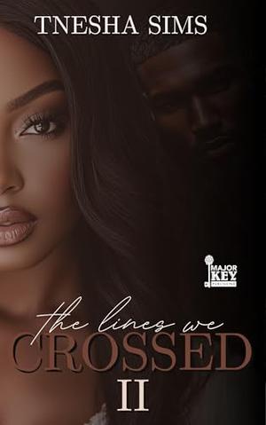 The Lines We Crossed: Book Two by Tnesha Sims