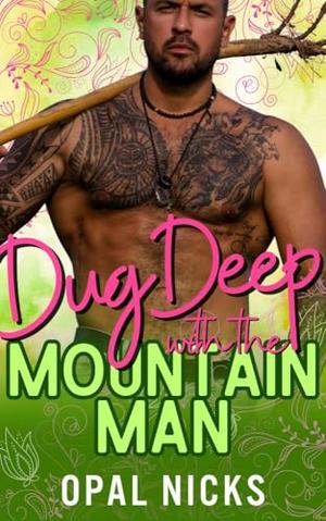 Dug Deep With The Mountain Man (Spring in the Mountains #10)