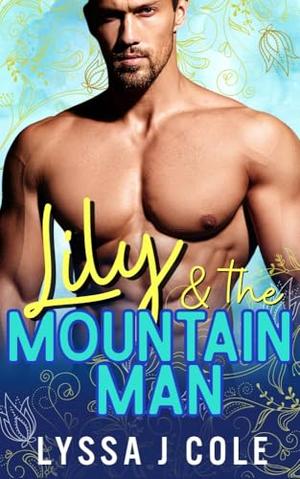 Lily and the Mountain Man by Lyssa J. Cole