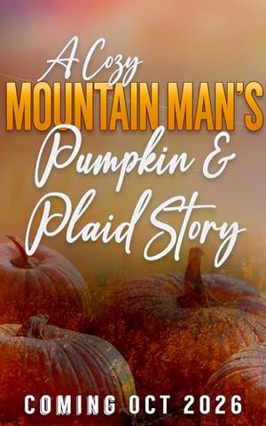 The Quiet Mountain Man’s Curvy Pumpkin Beauty by Lilah Hart