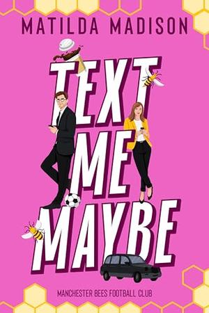 Text Me Maybe by Matilda Madison