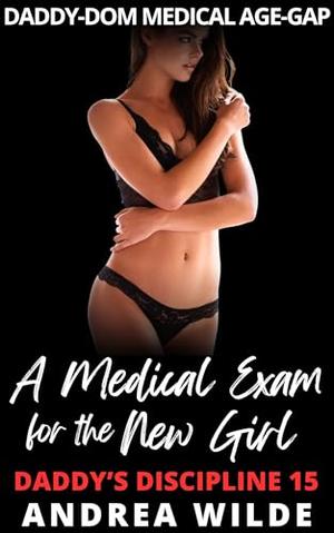 A Medical Exam for the New Girl: Daddy-Dom Medical Age-Gap (Daddy's Discipline #15)
